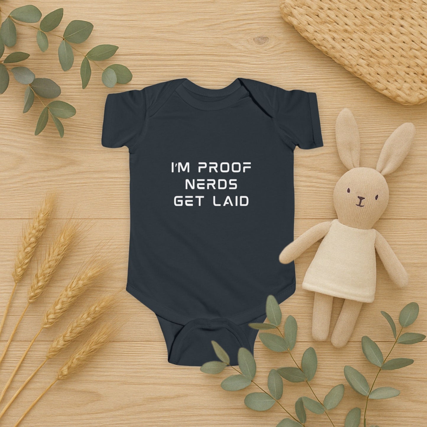 I'm Proof Nerds Get Laid - Funny Baby Bodysuit