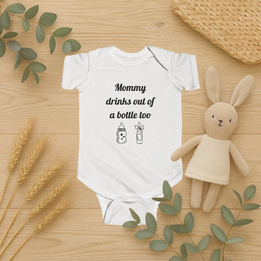 Mommy Drinks Out of a Bottle Too - Funny Baby Bodysuit